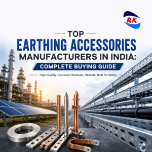 Top Earthing Accessories Manufacturers in India - RK Engineering